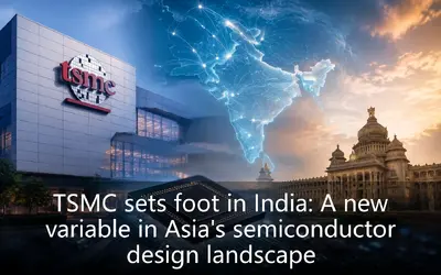 TSMC sets foot in India: A new variable in Asia's semiconductor design landscape